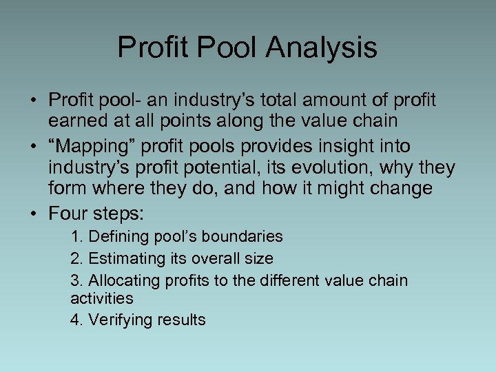 Profit Pool Analysis • Profit pool- an industry’s total amount of profit earned at