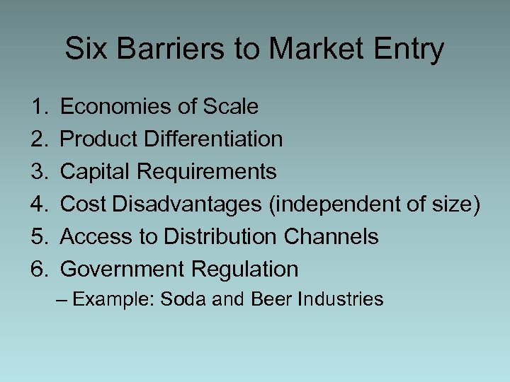 Six Barriers to Market Entry 1. 2. 3. 4. 5. 6. Economies of Scale