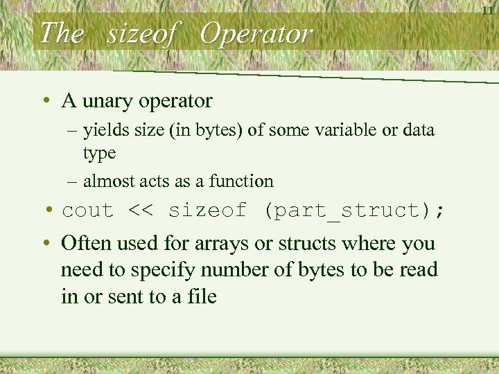 The sizeof Operator • A unary operator – yields size (in bytes) of some