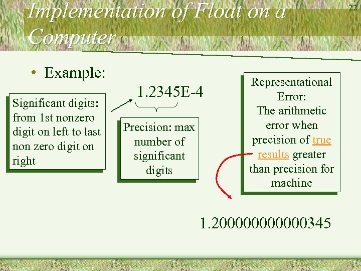 Implementation of Float on a Computer • Example: Significant digits: from 1 st nonzero