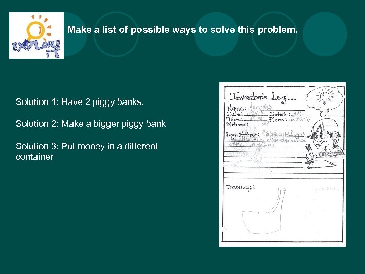 Make a list of possible ways to solve this problem. Solution 1: Have 2