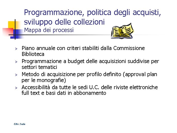Programmazione, politica degli acquisti, sviluppo delle collezioni Mappa dei processi Ø Ø Piano annuale