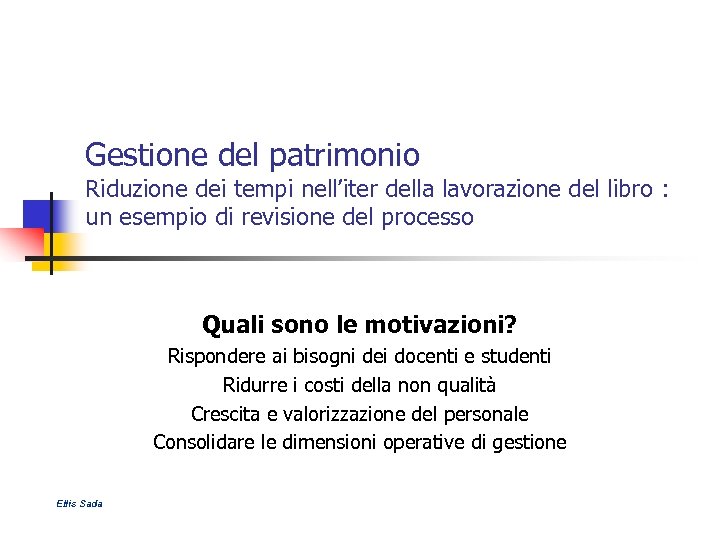 Gestione del patrimonio Riduzione dei tempi nell’iter della lavorazione del libro : un esempio