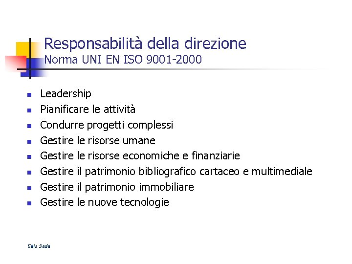Responsabilità della direzione Norma UNI EN ISO 9001 -2000 n n n n Leadership