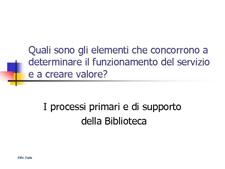 Quali sono gli elementi che concorrono a determinare il funzionamento del servizio e a