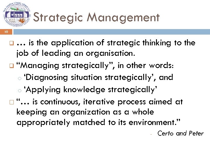 Strategic Management 10 … is the application of strategic thinking to the job of