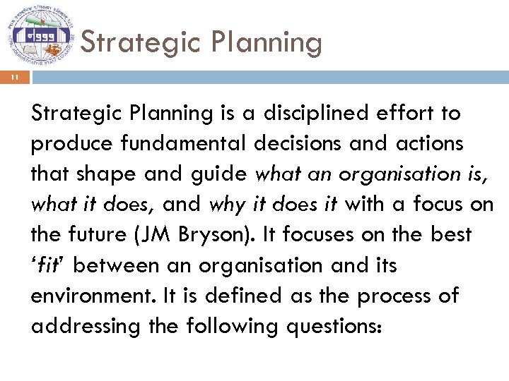 Strategic Planning 11 Strategic Planning is a disciplined effort to produce fundamental decisions and