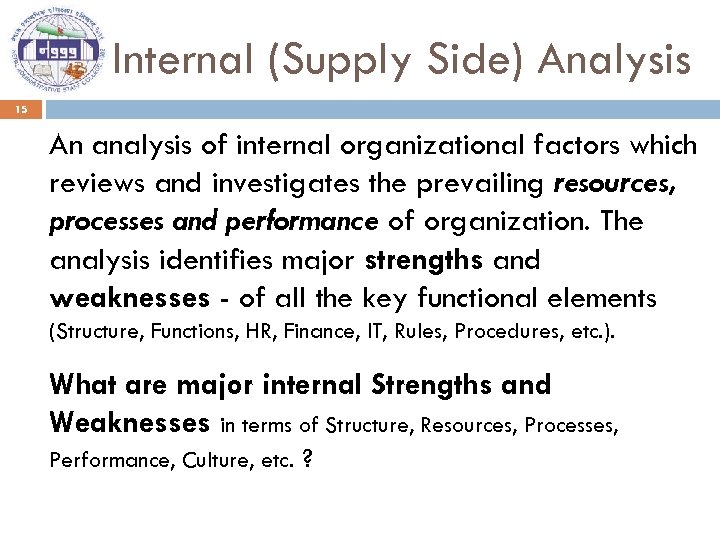 Internal (Supply Side) Analysis 15 An analysis of internal organizational factors which reviews and