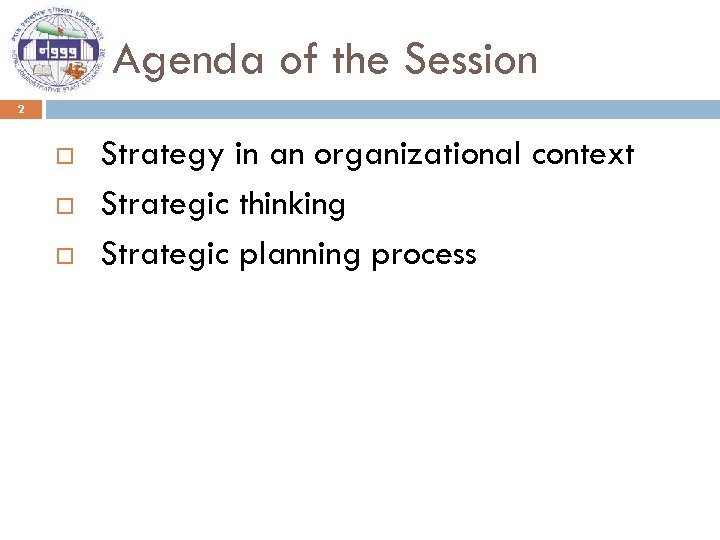 Agenda of the Session 2 Strategy in an organizational context Strategic thinking Strategic planning