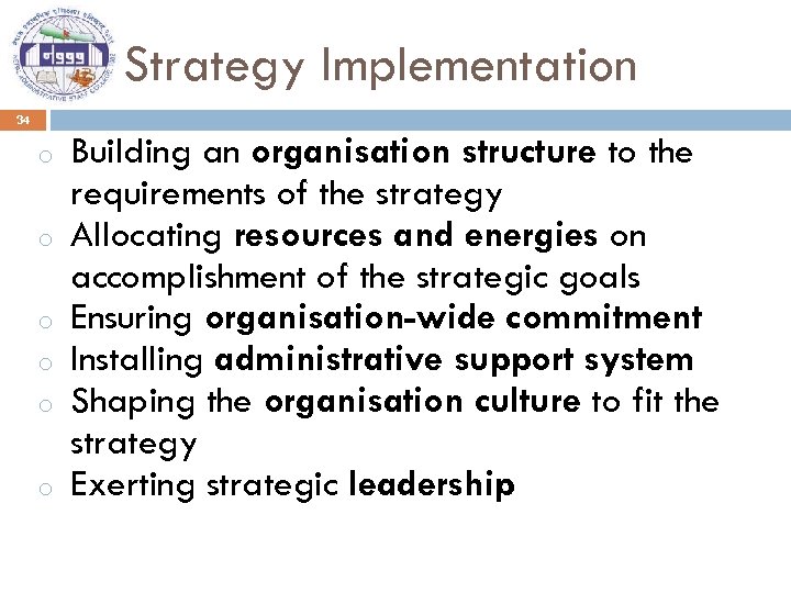 Strategy Implementation 34 o o o Building an organisation structure to the requirements of