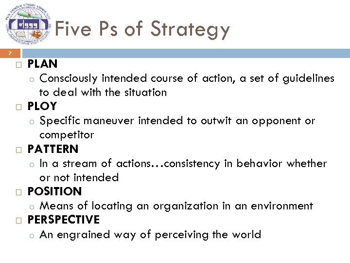 Five Ps of Strategy 7 PLAN o Consciously intended course of action, a set