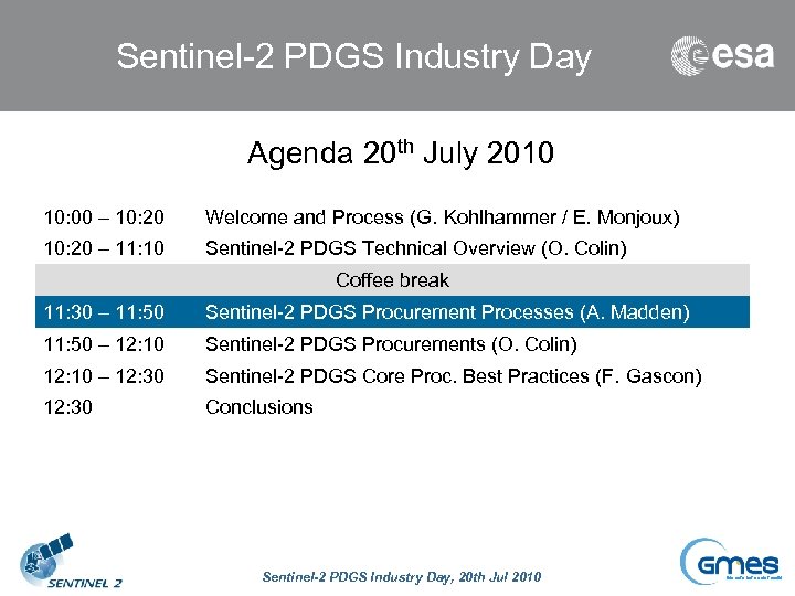 Sentinel-2 PDGS Industry Day Agenda 20 th July 2010 10: 00 – 10: 20