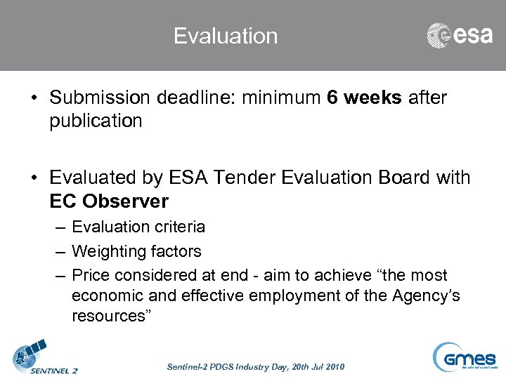 Evaluation • Submission deadline: minimum 6 weeks after publication • Evaluated by ESA Tender