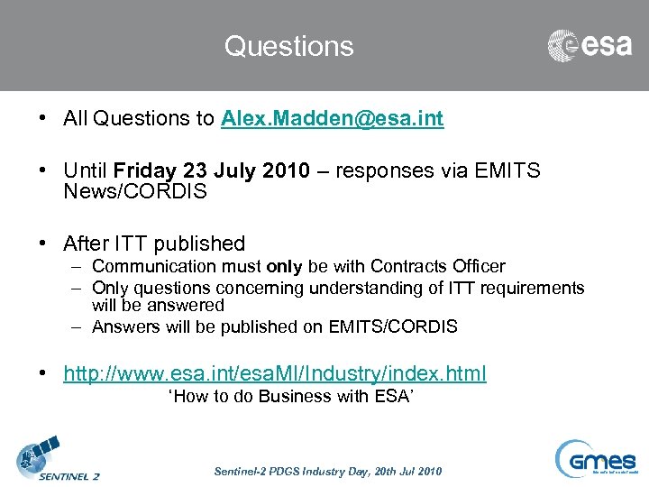 Questions • All Questions to Alex. Madden@esa. int • Until Friday 23 July 2010