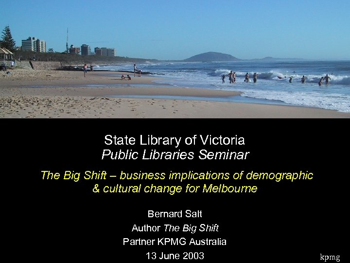 State Library of Victoria Public Libraries Seminar The Big Shift – business implications of