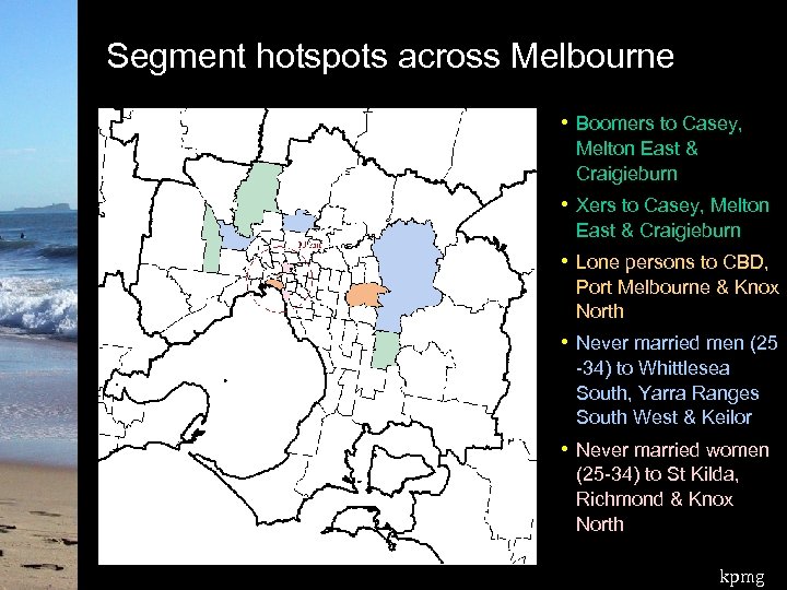 Segment hotspots across Melbourne • Boomers to Casey, Melton East & Craigieburn • Xers