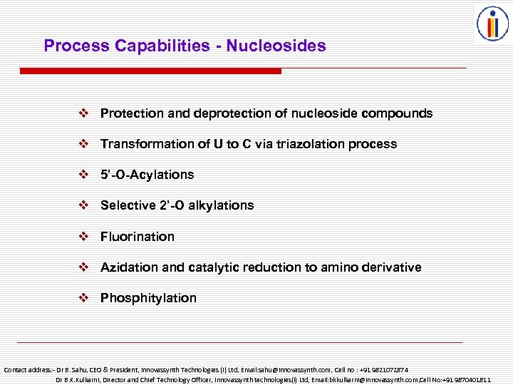 Process Capabilities - Nucleosides v Protection and deprotection of nucleoside compounds v Transformation of