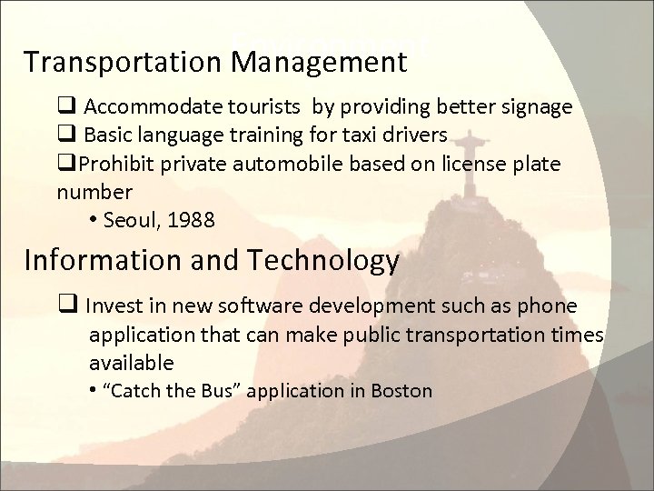 Environment Transportation Management q Accommodate tourists by providing better signage q Basic language training