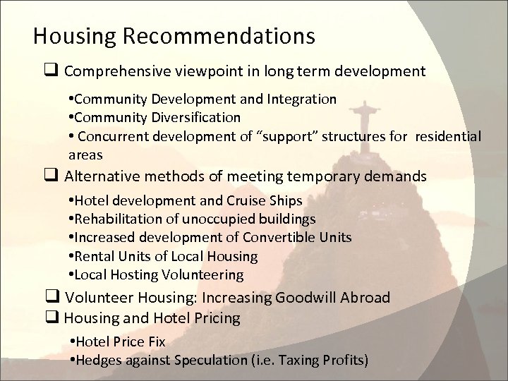 Housing Recommendations q Comprehensive viewpoint in long term development • Community Development and Integration