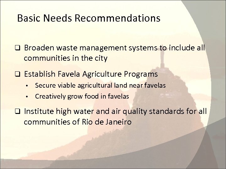 Basic Needs Recommendations q Broaden waste management systems to include all communities in the