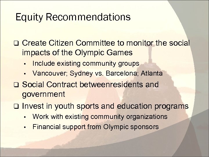 Equity Recommendations q Create Citizen Committee to monitor the social impacts of the Olympic