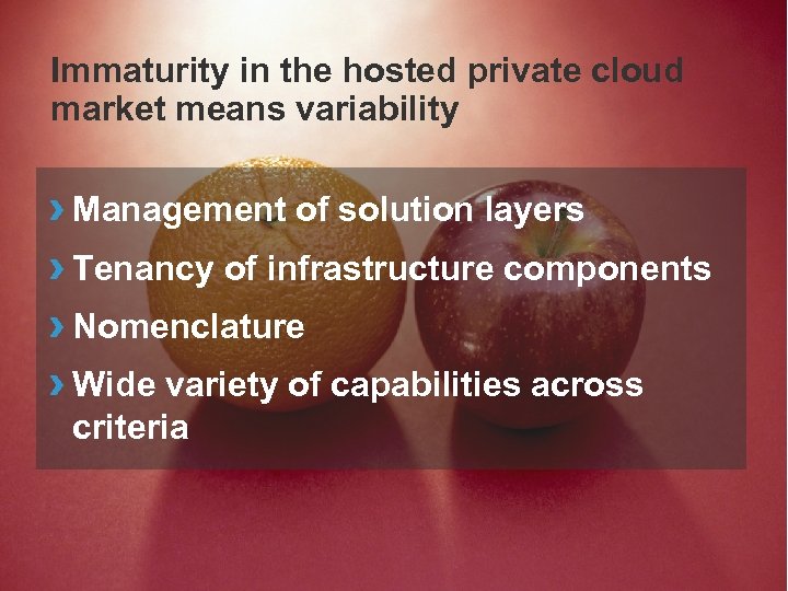 Immaturity in the hosted private cloud market means variability › Management of solution layers