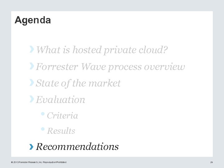 Agenda › What is hosted private cloud? › Forrester Wave process overview › State