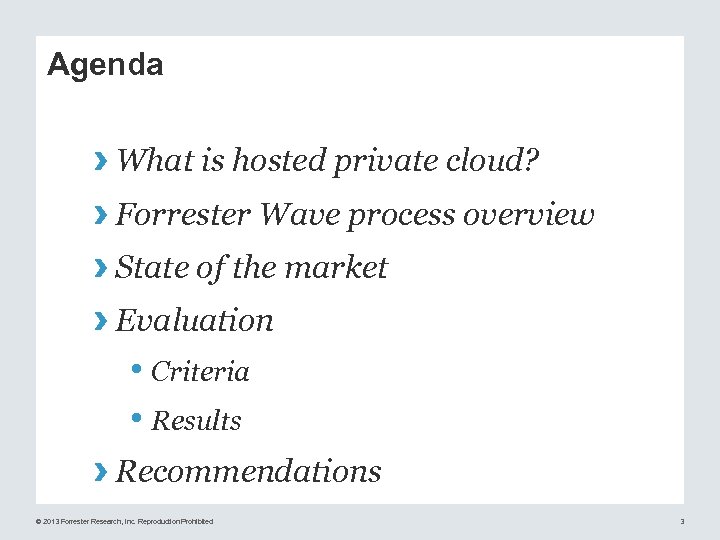 Agenda › What is hosted private cloud? › Forrester Wave process overview › State