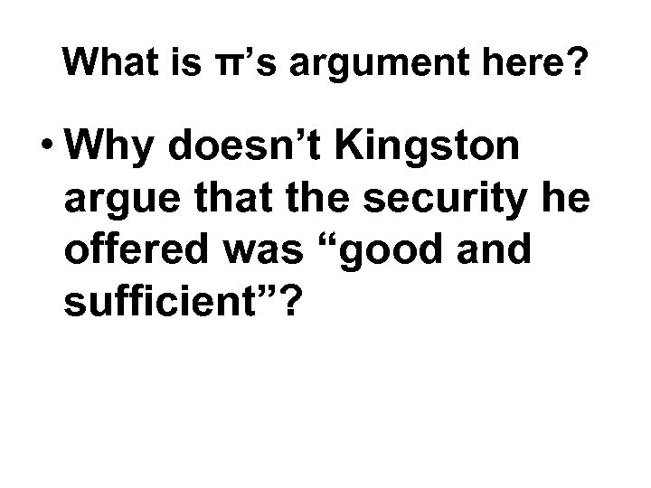 What is π’s argument here? • Why doesn’t Kingston argue that the security he