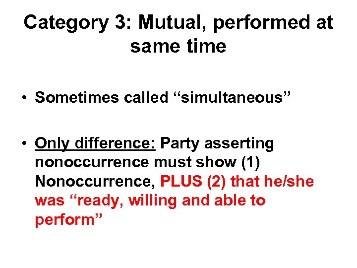 Category 3: Mutual, performed at same time • Sometimes called “simultaneous” • Only difference: