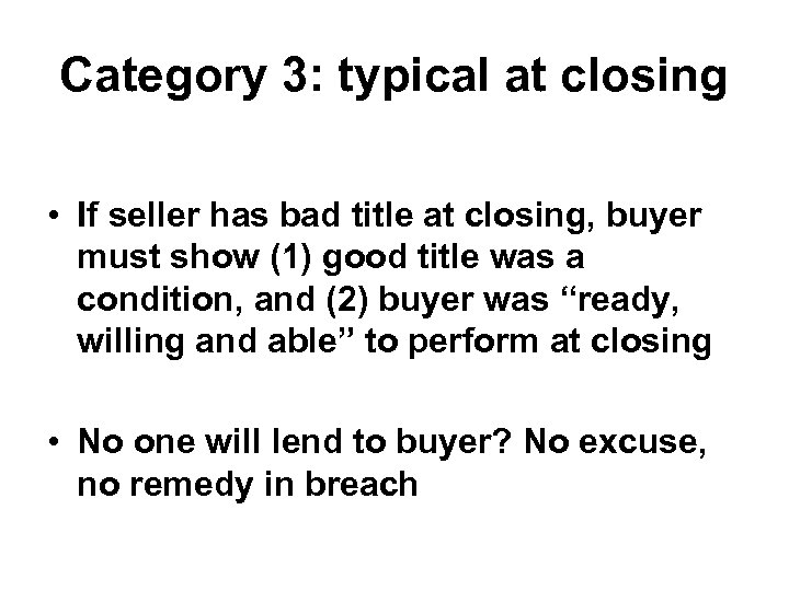 Category 3: typical at closing • If seller has bad title at closing, buyer