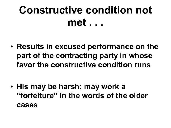 Constructive condition not met. . . • Results in excused performance on the part