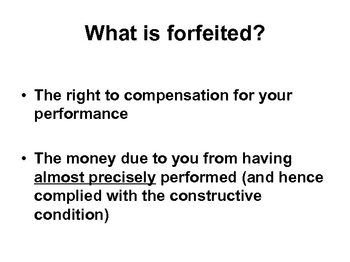 What is forfeited? • The right to compensation for your performance • The money