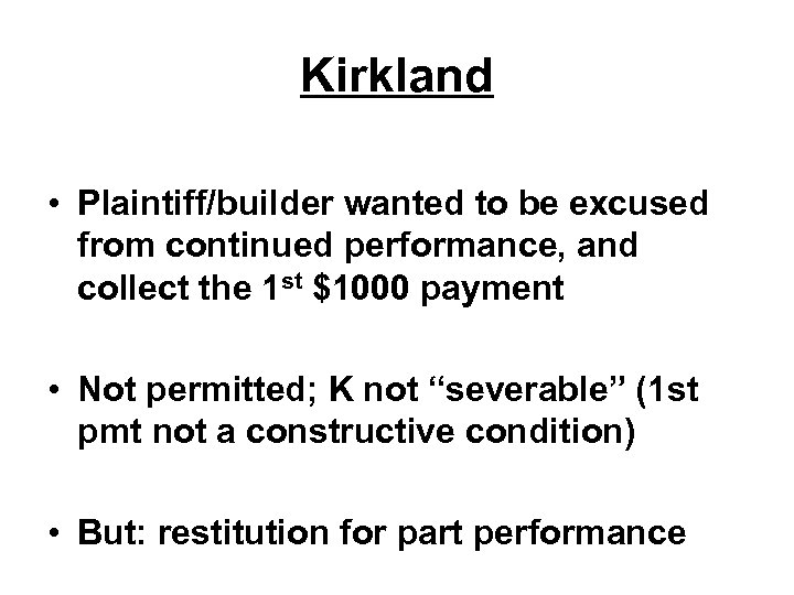 Kirkland • Plaintiff/builder wanted to be excused from continued performance, and collect the 1