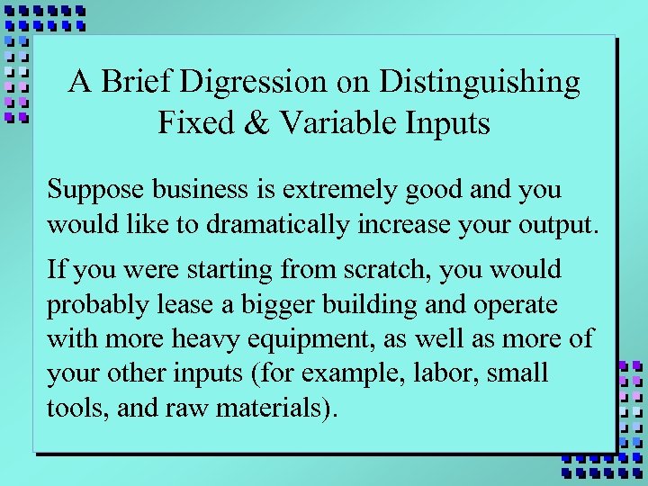 A Brief Digression on Distinguishing Fixed & Variable Inputs Suppose business is extremely good