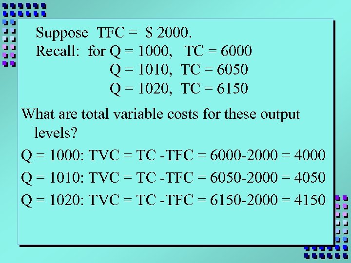 Suppose TFC = $ 2000. Recall: for Q = 1000, TC = 6000 Q