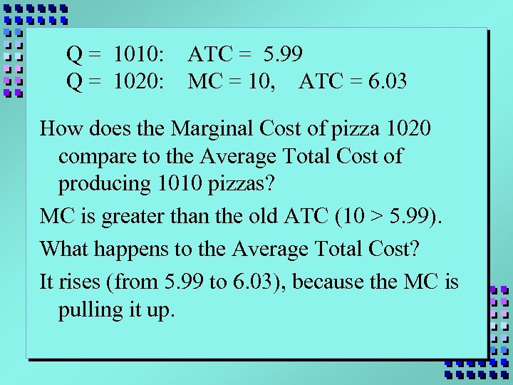 Q = 1010: Q = 1020: ATC = 5. 99 MC = 10, ATC