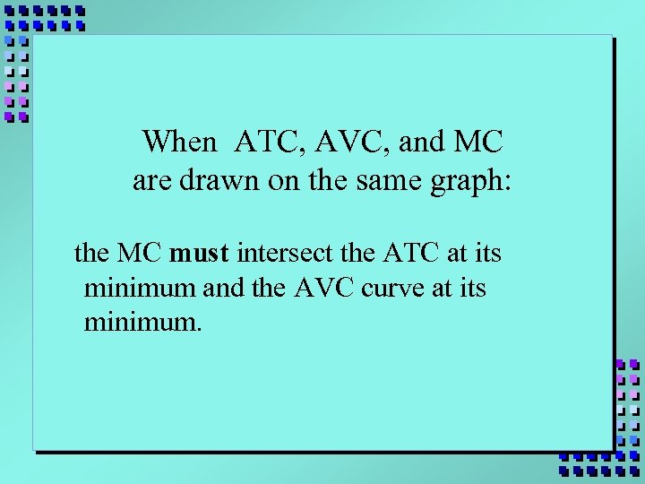 When ATC, AVC, and MC are drawn on the same graph: the MC must