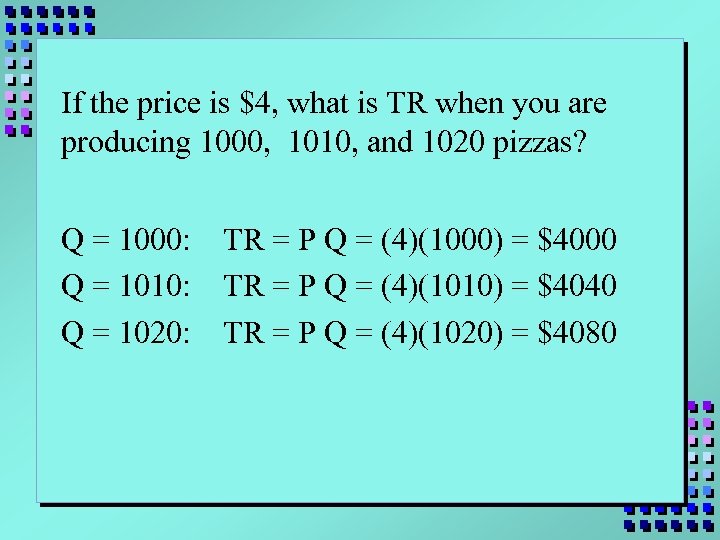If the price is $4, what is TR when you are producing 1000, 1010,