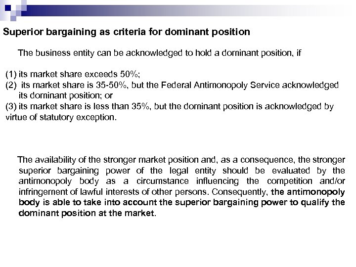 Superior bargaining as criteria for dominant position The business entity can be acknowledged to