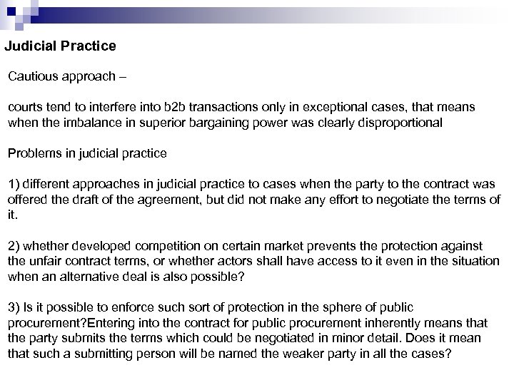 Judicial Practice Cautious approach – courts tend to interfere into b 2 b transactions