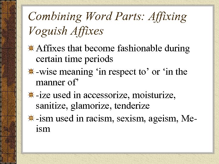 Combining Word Parts: Affixing Voguish Affixes that become fashionable during certain time periods -wise