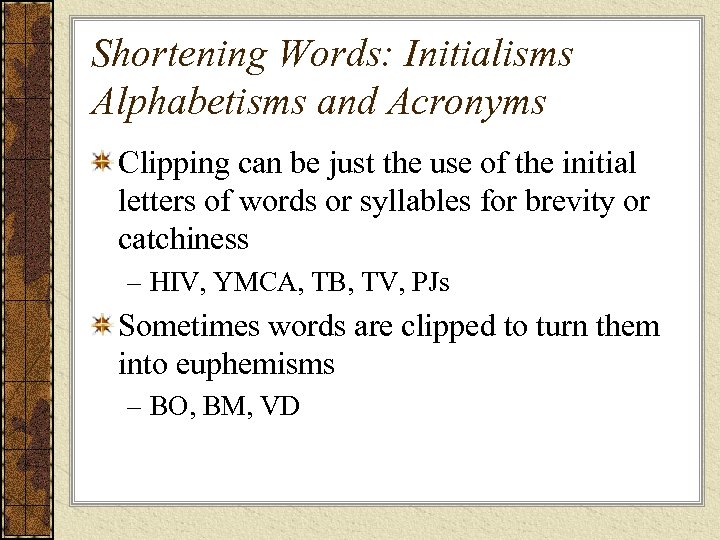 Shortening Words: Initialisms Alphabetisms and Acronyms Clipping can be just the use of the