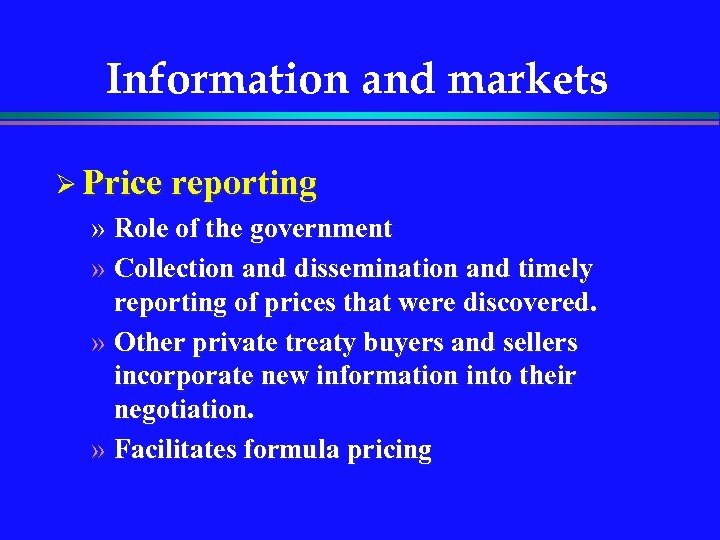 Information and markets Ø Price reporting » Role of the government » Collection and