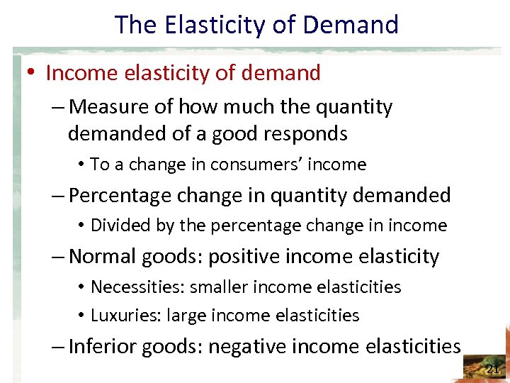 The Elasticity of Demand • Income elasticity of demand – Measure of how much