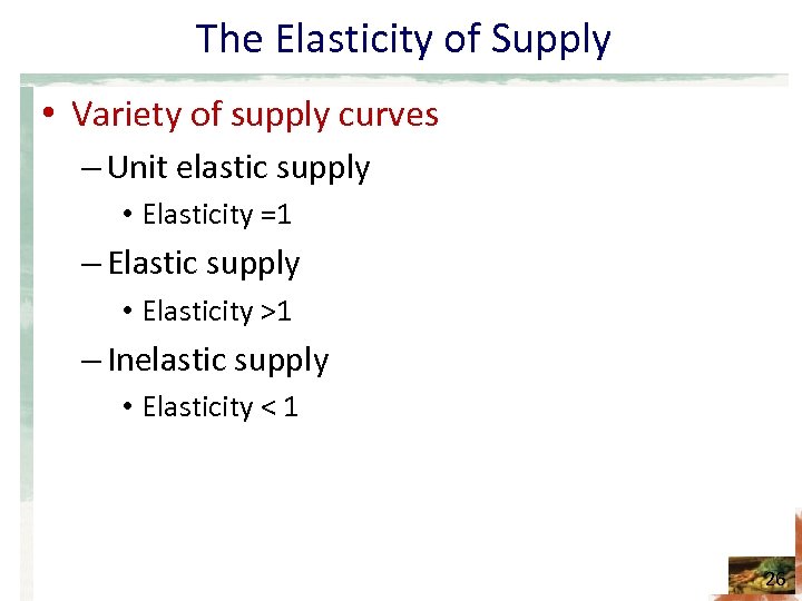 The Elasticity of Supply • Variety of supply curves – Unit elastic supply •