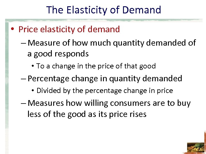 The Elasticity of Demand • Price elasticity of demand – Measure of how much