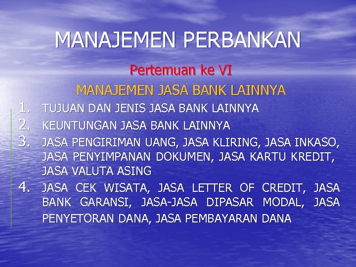 MANAJEMEN PERBANKAN 1. 2. 3. 4. Pertemuan ke VI MANAJEMEN JASA BANK LAINNYA TUJUAN