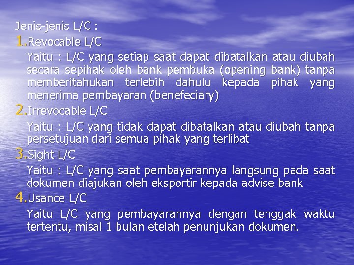 Jenis-jenis L/C : 1. Revocable L/C Yaitu : L/C yang setiap saat dapat dibatalkan