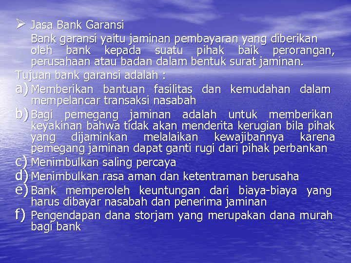 Ø Jasa Bank Garansi Bank garansi yaitu jaminan pembayaran yang diberikan oleh bank kepada